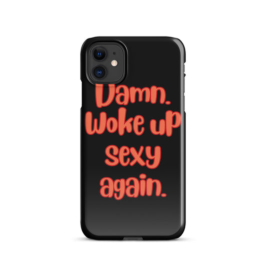 Woke Up Sexy - iPhone Case