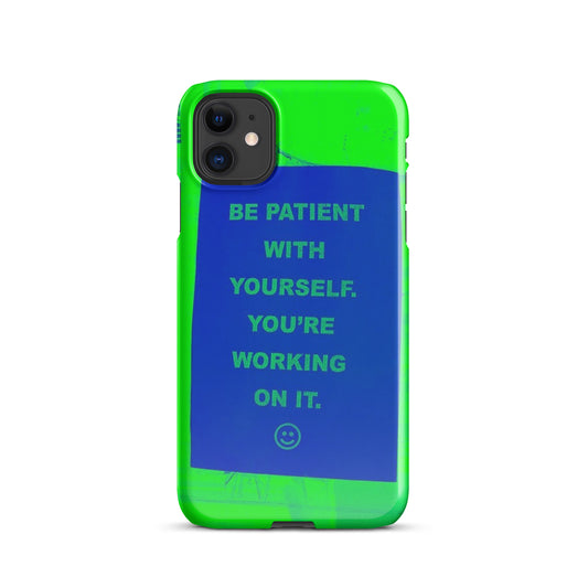 Be Patient - iPhone Case