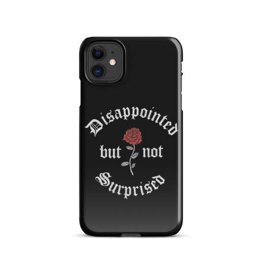 Disappointed Not Surprised - iPhone Case