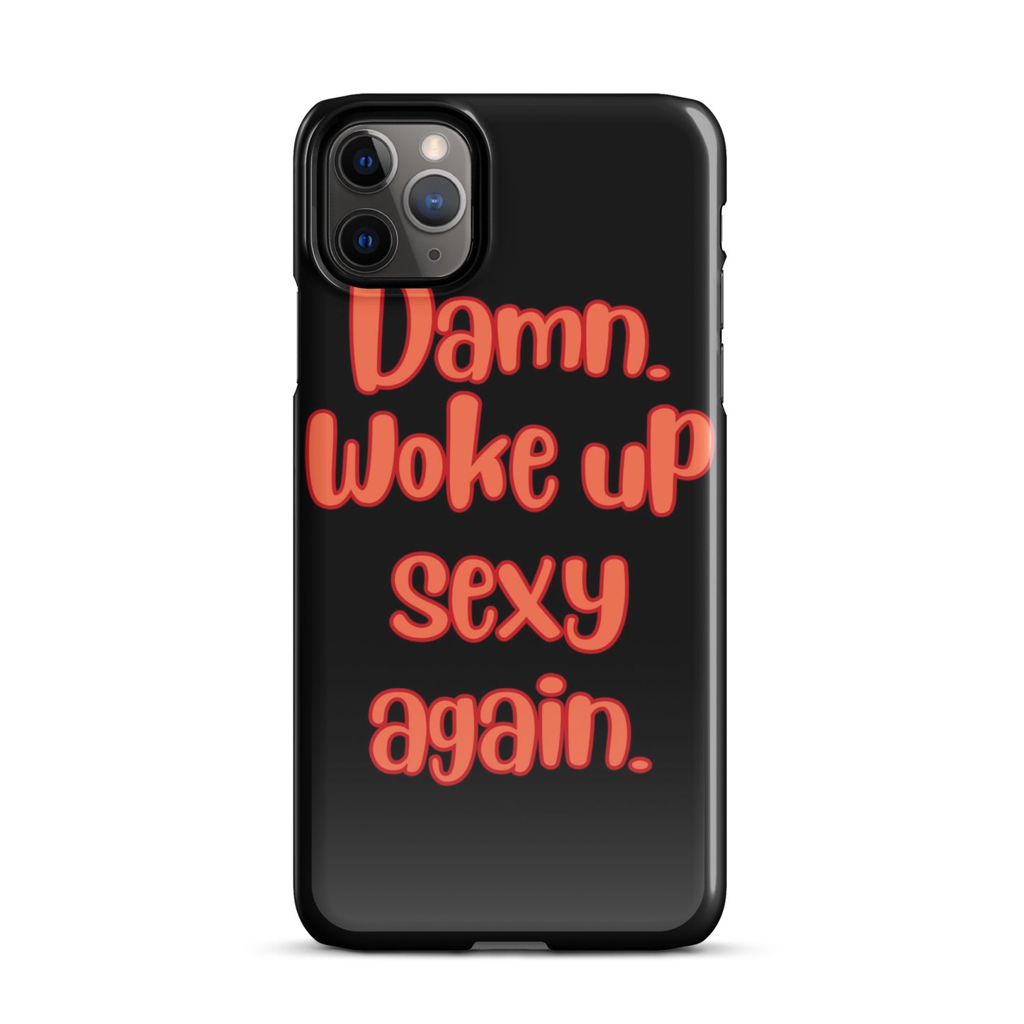 Woke Up Sexy - iPhone Case