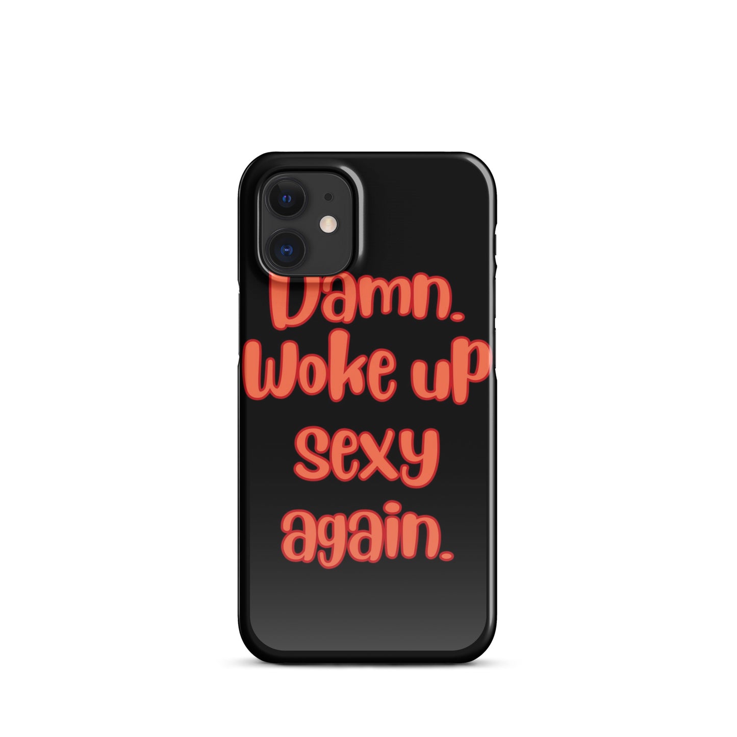 Woke Up Sexy - iPhone Case