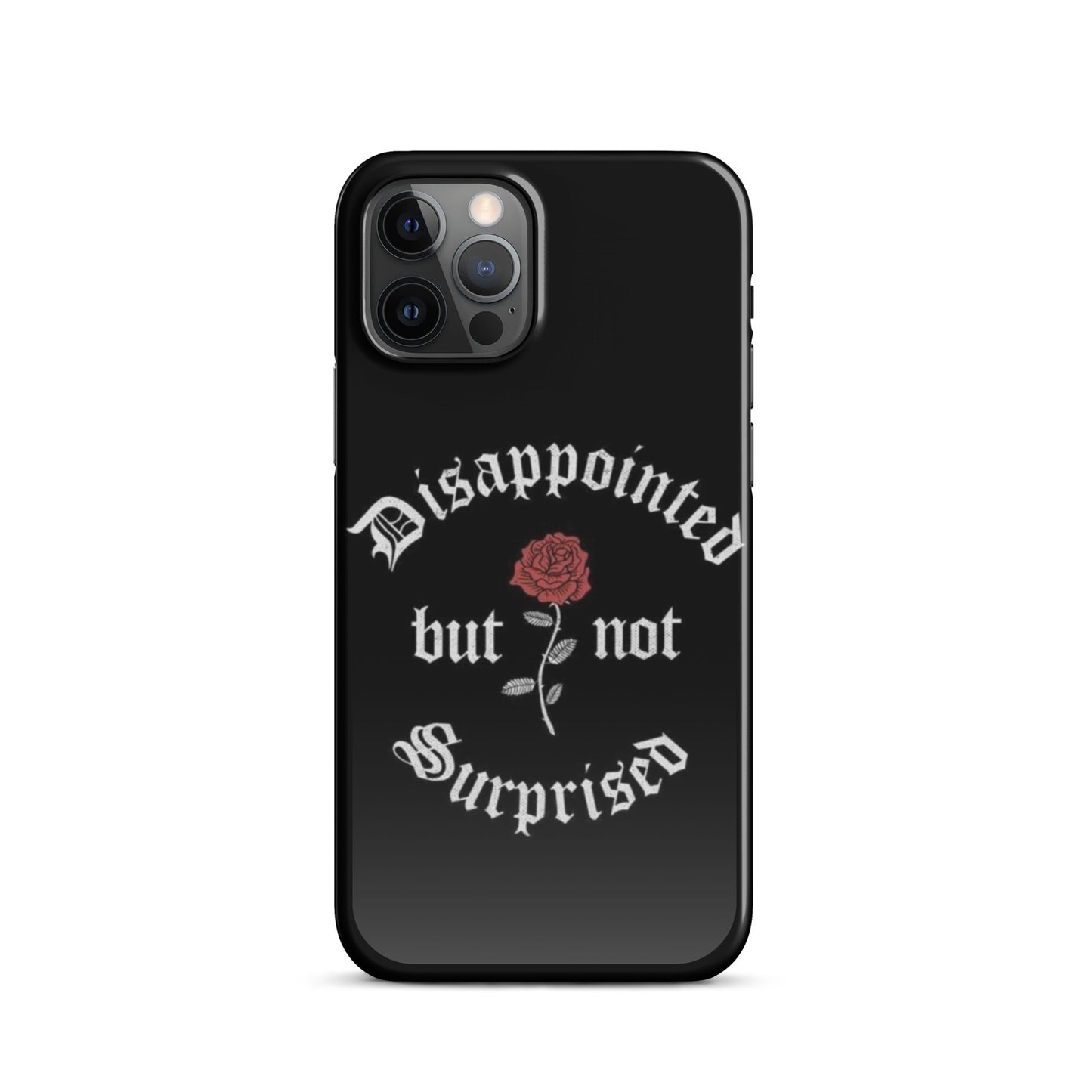 Disappointed Not Surprised - iPhone Case