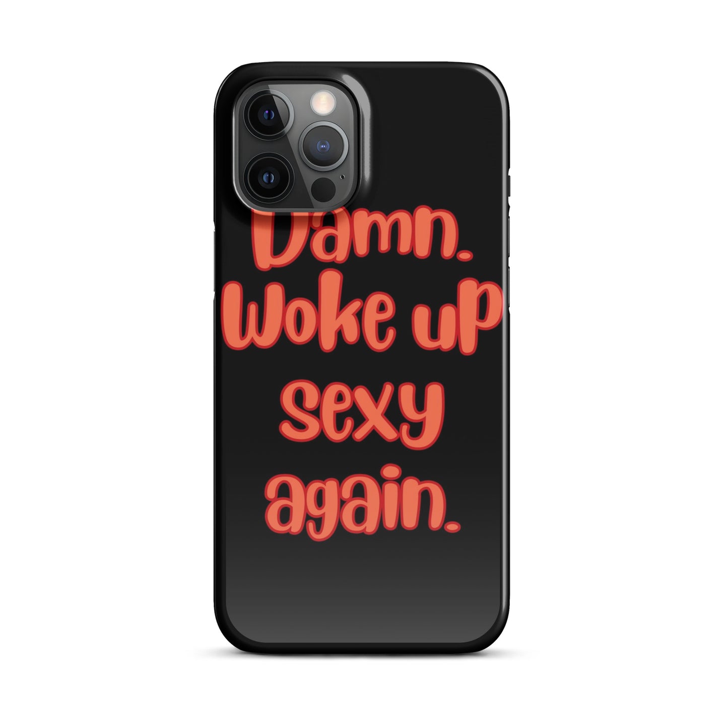 Woke Up Sexy - iPhone Case