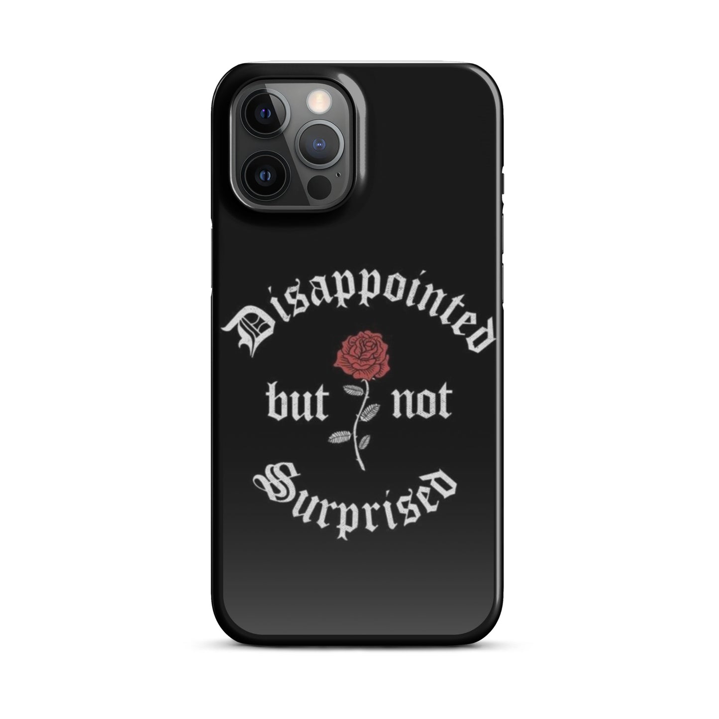 Disappointed Not Surprised - iPhone Case