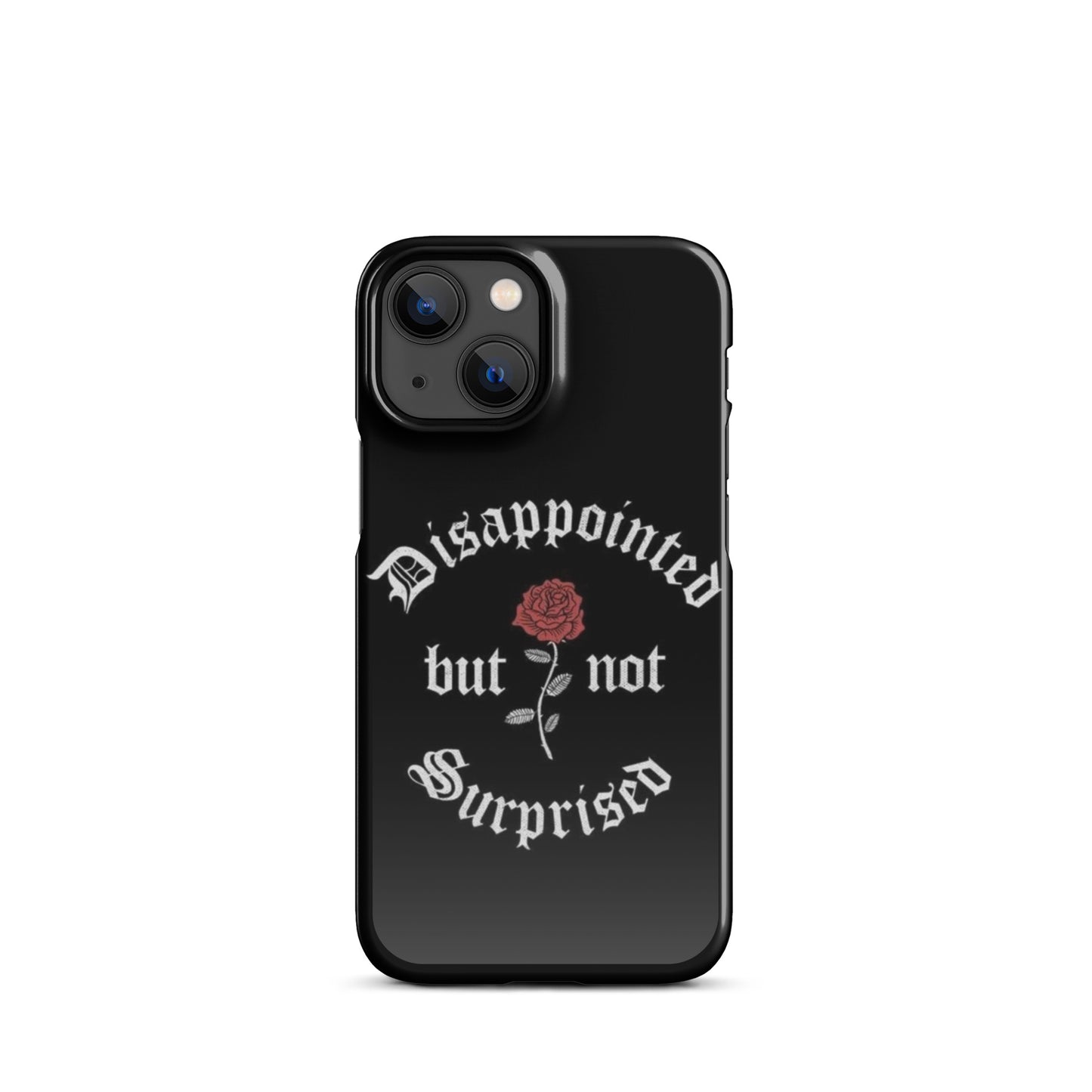 Disappointed Not Surprised - iPhone Case