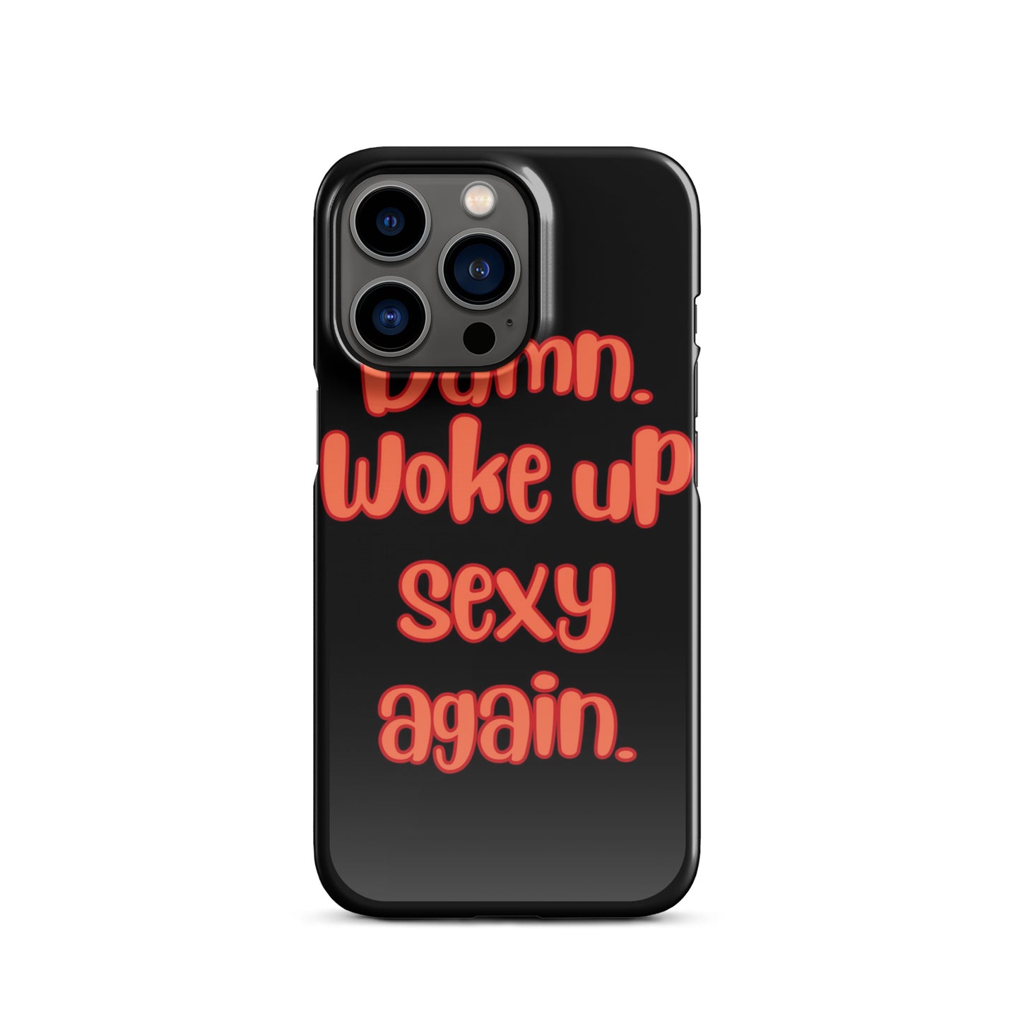 Woke Up Sexy - iPhone Case