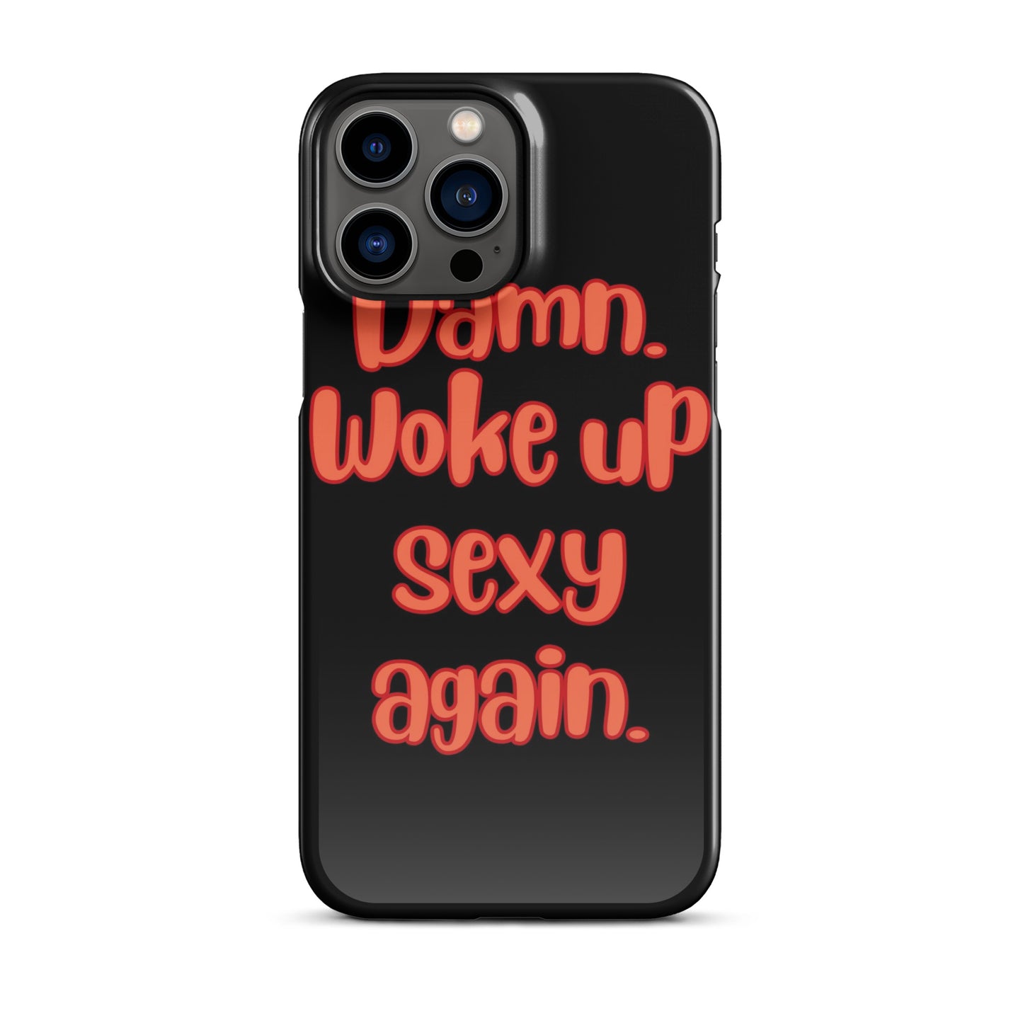 Woke Up Sexy - iPhone Case