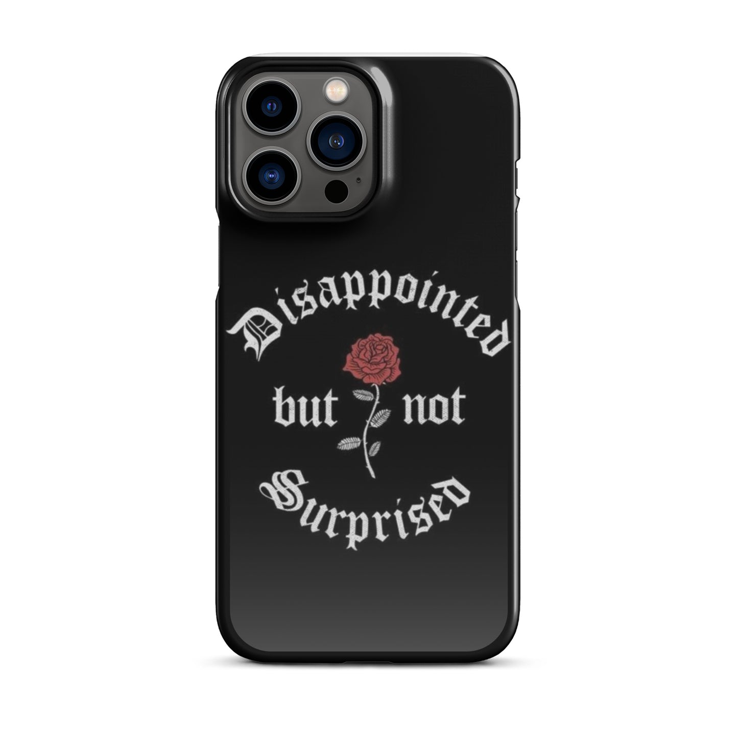 Disappointed Not Surprised - iPhone Case