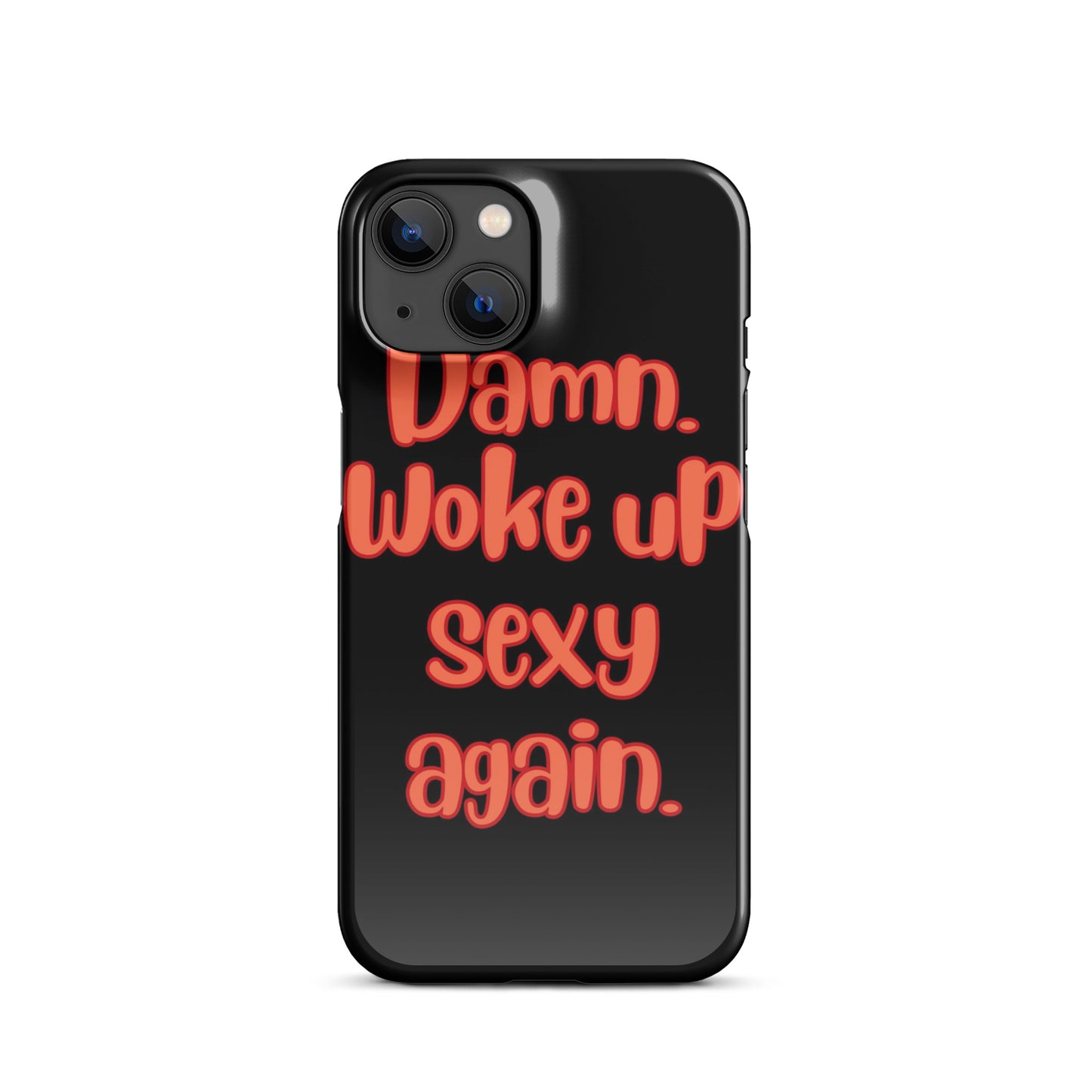 Woke Up Sexy - iPhone Case