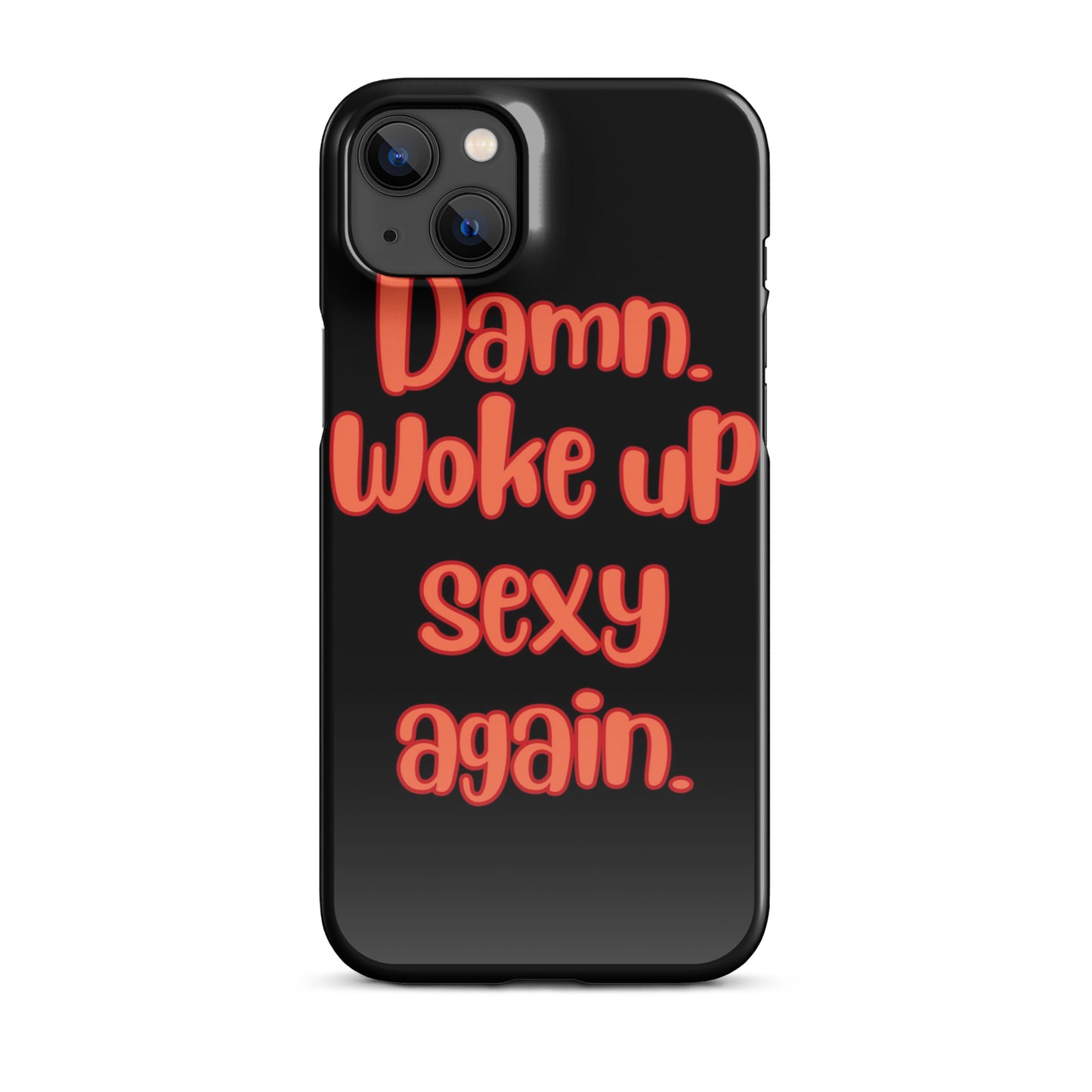 Woke Up Sexy - iPhone Case