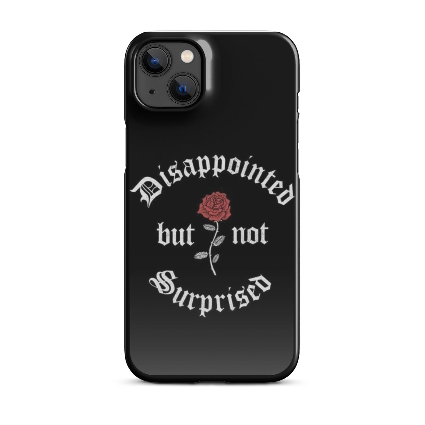 Disappointed Not Surprised - iPhone Case