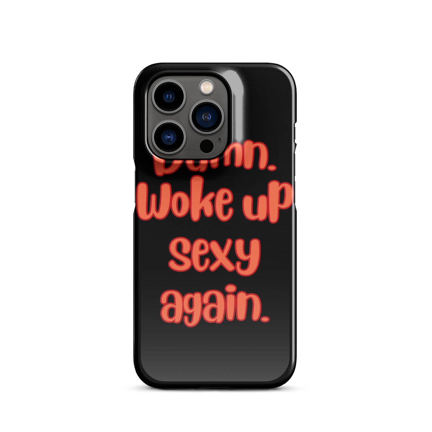 Woke Up Sexy - iPhone Case