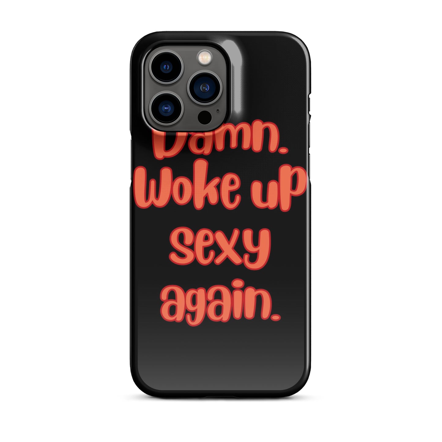 Woke Up Sexy - iPhone Case