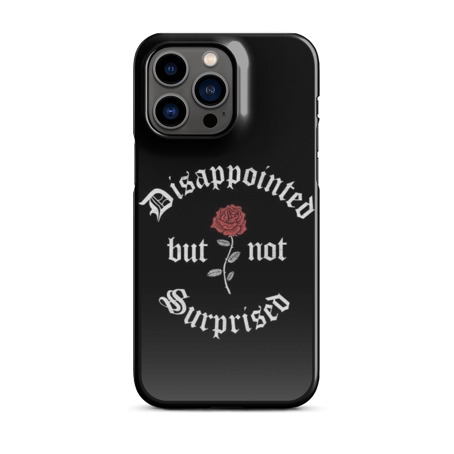 Disappointed Not Surprised - iPhone Case