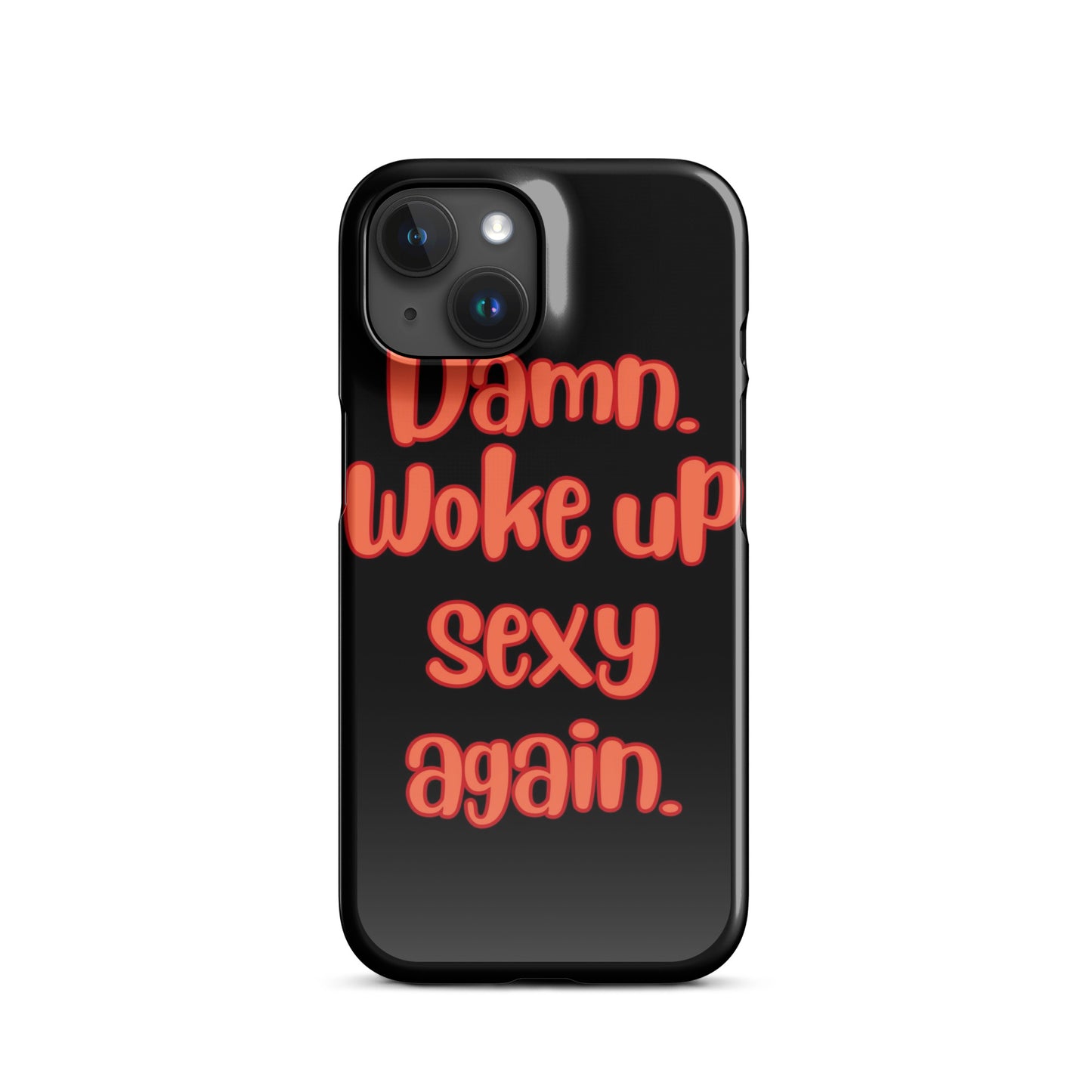 Woke Up Sexy - iPhone Case