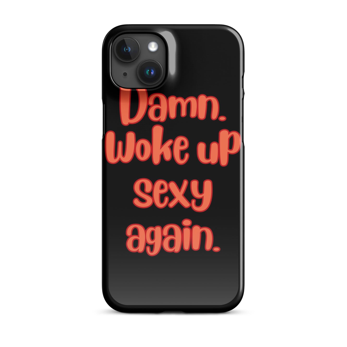 Woke Up Sexy - iPhone Case