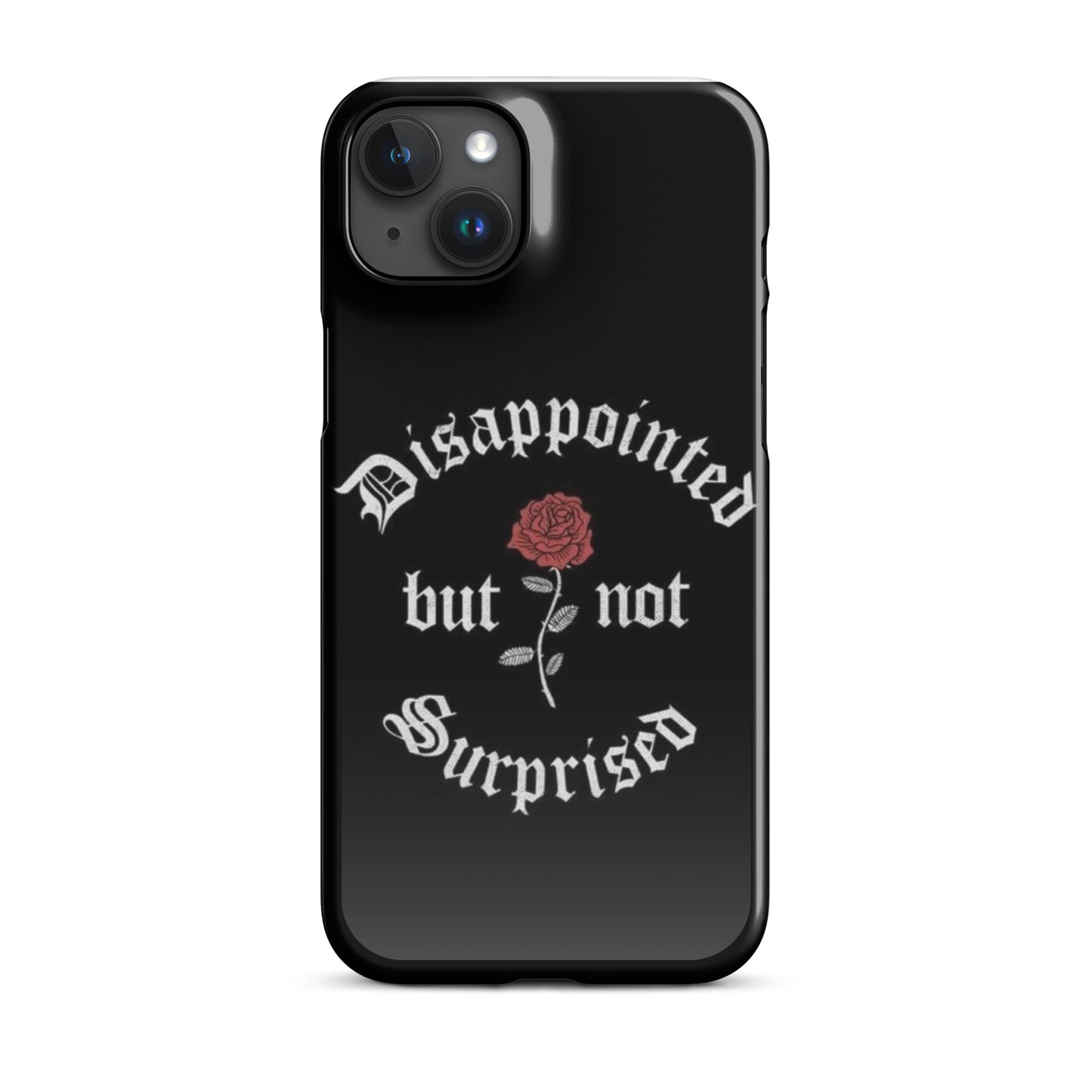 Disappointed Not Surprised - iPhone Case