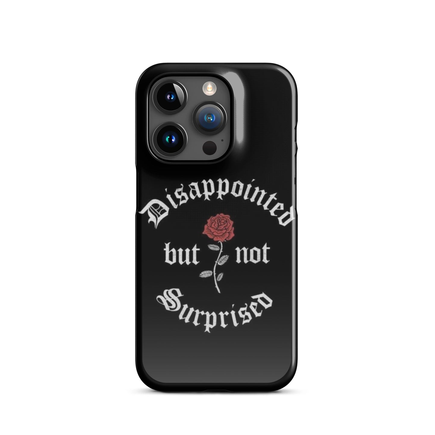 Disappointed Not Surprised - iPhone Case