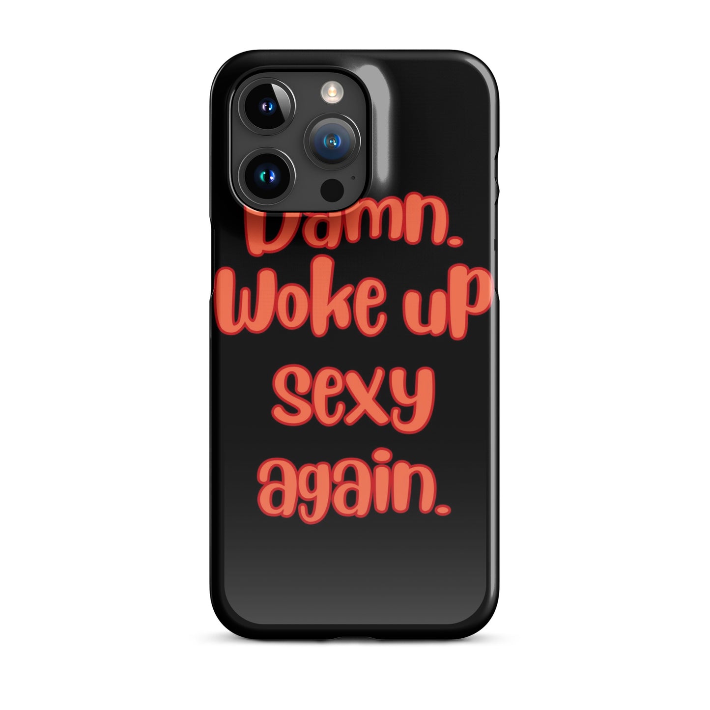 Woke Up Sexy - iPhone Case