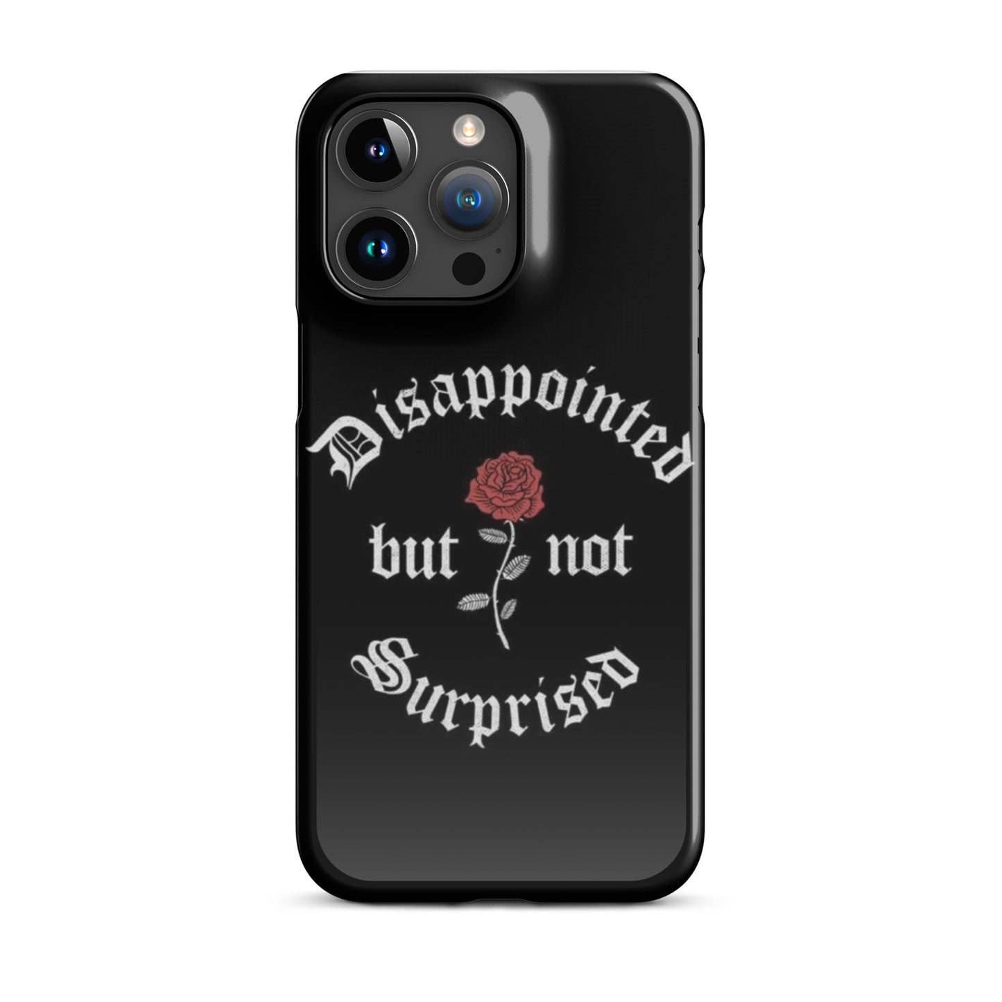 Disappointed Not Surprised - iPhone Case